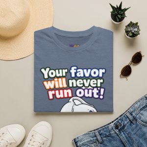 Your Favor Will Never Run Out T-Shirt